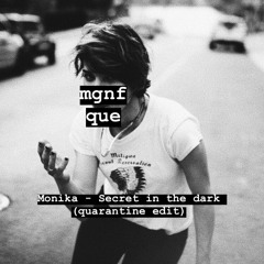 Monika - Secret in the dark (mgnfque quarantine edit)