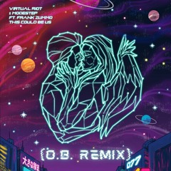 Virtual Riot & Modestep - This Could Be Us (Ft Frank Zummo) (O.B. Remix)