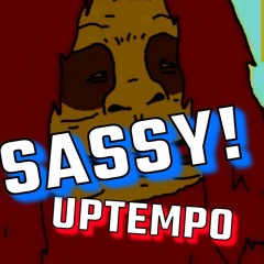 [Sassy the sasqautch]  (uptempo mix)