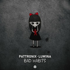 Bad Habits - Pattronix, Lum1na