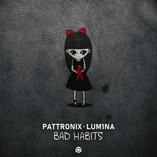 Bad Habits - Pattronix, Lum1na
