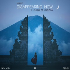 Nurko ft. Chandler Leighton - Disappearing Now ( Skylynn Remix )