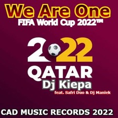 Dj Kiepa - We Are One ( feat. Safri Duo & Dj Maniek ) FIFA World Cup 2022™ AUDIO