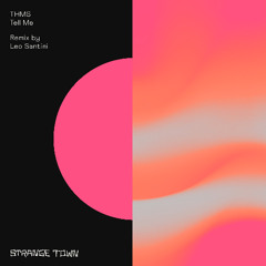 THMS - Tell Me (Leo Santini Remix) Clip