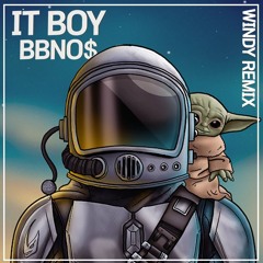 BBNO$ - IT BOY(Windy Remix)