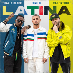 XNilo, Charly Black, Valentino - Latina