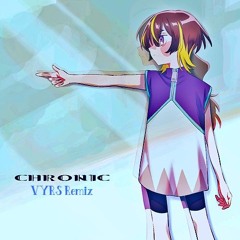 Anya Melfissa - CHRONIC (VYRS Remix)