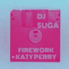 Firework - Katy Perry - Dj Suga ( +300 Cents )