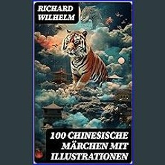 EBOOK #pdf 💖 100 Chinesische Märchen mit Illustrationen: Das Zauberfaß, Der Panther, Das grosse Wa