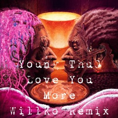 Young Thug - Love You More (WillKo Remix)