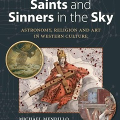 ❤ PDF Read Online ❤ Saints and Sinners in the Sky: Astronomy, Religion