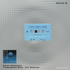 Aural Imbalance - Transparent Blue (The Remixes)  |  SRCAS06