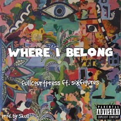 WHERE I BELONG ft. sixfigures (prod. skulls)