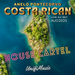 Anelo Pontecorvo Live - Costa Rican House Cartel (08.25) [UNIFI MUSIC]