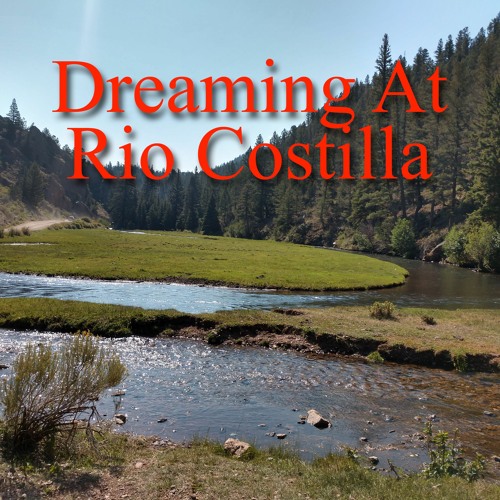 Dreaming at Rio Costilla (ft. joerxworx - tenor saxophone)