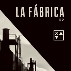 XAVI - La Fábrica [La Fábrica EP]