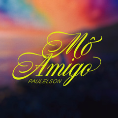 Paulelson - MÔ AMIGO