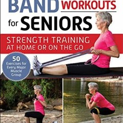 VIEW EPUB 💜 Resistance Band Workouts for Seniors: Strength Training at Home or on th