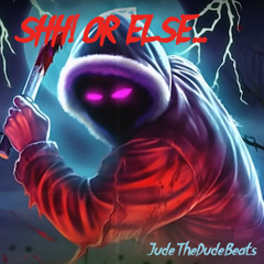 SHH! OR ELSE...