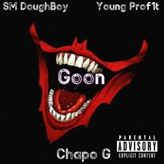 Goon - SM DoughBoy x Chapo G x Young Prof1t