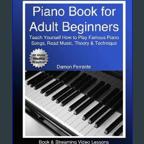 Stream [EBOOK] 📕 Piano Book for Adult Beginners: Teach Yourself How to  Play Famous Piano Songs, Read Musi by HadleySydney | Listen online for free  on SoundCloud