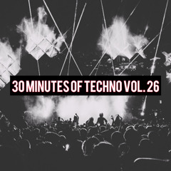 30 Minutes Of Techno Vol. 26