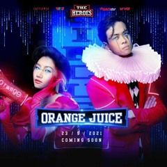 Em Hát Ai Nghe - Team Orange Juice ( The Heroes 2021 )
