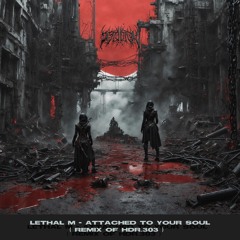 Lethal M - Attached To Your Soul [Distortion Unidad Records]