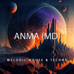 ANMA (MD)  Barcelona Set ( Melodic House & Techno)