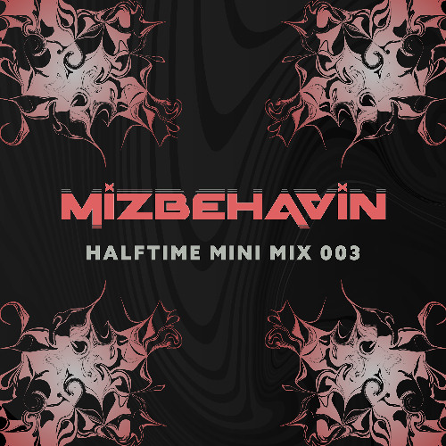 MiZBEHAViN - halftime mini mix 003