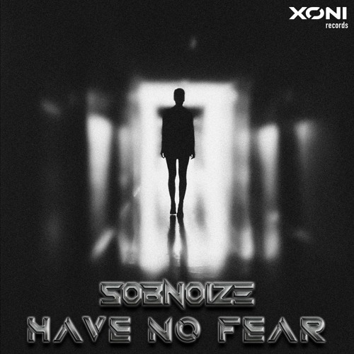 SOBNOIZE - Have No Fear | AVAILABLE NOW