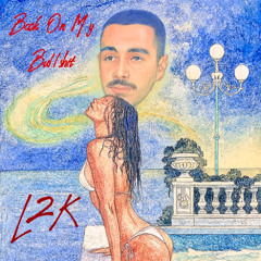 L2K - Back on my bullshit