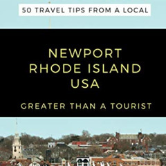 Get KINDLE 📖 GREATER THAN A TOURIST- NEWPORT RHODE ISLAND USA: 50 Travel Tips from a