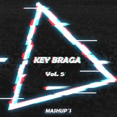 KEY BRAGA - PACK 5  PREVIEW -  MASHUP'S
