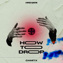 Camitx - How To Drop [DSC]