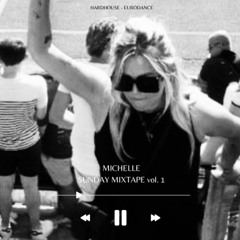 MICHELLE - sunday funday vol. 1 (hardhouse eurodance set)
