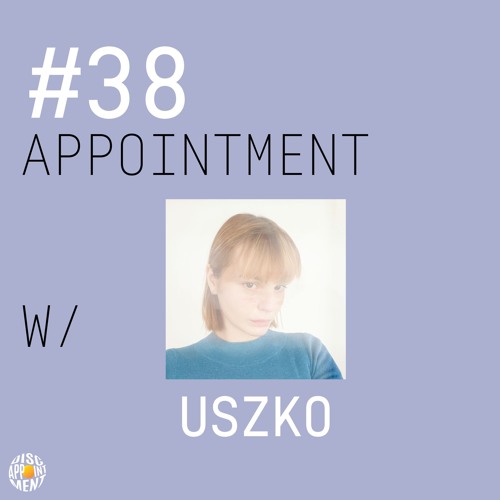 #38 APPOINTMENT W/ USZKO