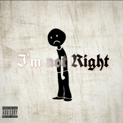I'm Not Right (Feat. Airflex)