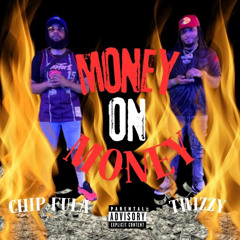 Money on Money 301Twizzy + Chip Mula