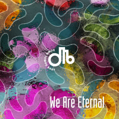 We Are Eternal  /  downtempo, baby!  /  # 73
