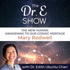 EP30 - The New Human: Awakening to our Cosmic Heritage, w Mary Rodwell