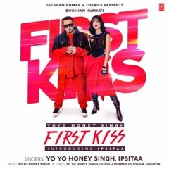 First Kiss: Yo Yo Honey Singh | Ft. Ipsitaa | Bhushan Kumar | Lil Golu, Singhsta, Hommie D, DirGifty