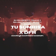 Tu Sonrisa X DFR (Markus Martínez Mashup) [FILTERED DUE TO COPYRIGHT]