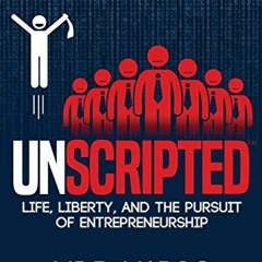 [PDF] Read UNSCRIPTED: Life, Liberty, and the Pursuit of Entrepreneurship by  MJ DeMarco