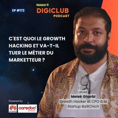 DigiClub Ep172 : C'est quoi le Growth Hacking et va-t-il tuer le métier du Marketteur ?