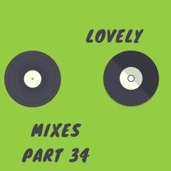 Lovely Mixes Part 34