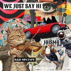 [MIXTAPE Ver.] We Just Say Hi - JOISMO's R&B Mix Tape (FREE DOWNLOAD)