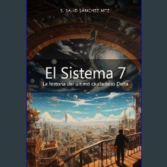 ebook read pdf 📚 El Sistema 7: La historia del último ciudadano Delta (Spanish Edition) [PDF]