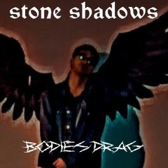 stone shadows - bodies drag