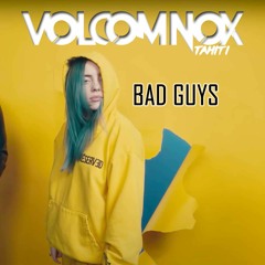 BAD GUYS DEEP TROATH [ VolcomNoxTahiti Remix ] 2023